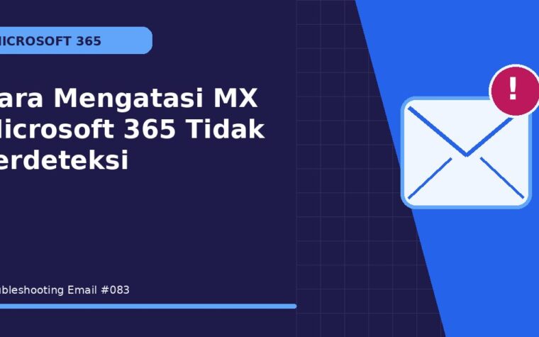 Cara Mengatasi MX Microsoft 365 Tidak Terdeteksi