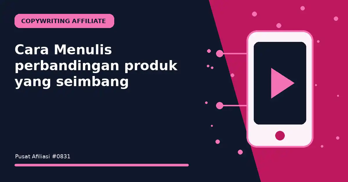 Cara Menulis perbandingan produk yang seimbang