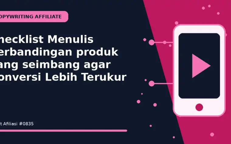 Checklist Menulis perbandingan produk yang seimbang agar Konversi Lebih Terukur