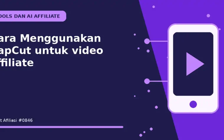 Cara Menggunakan CapCut untuk video affiliate