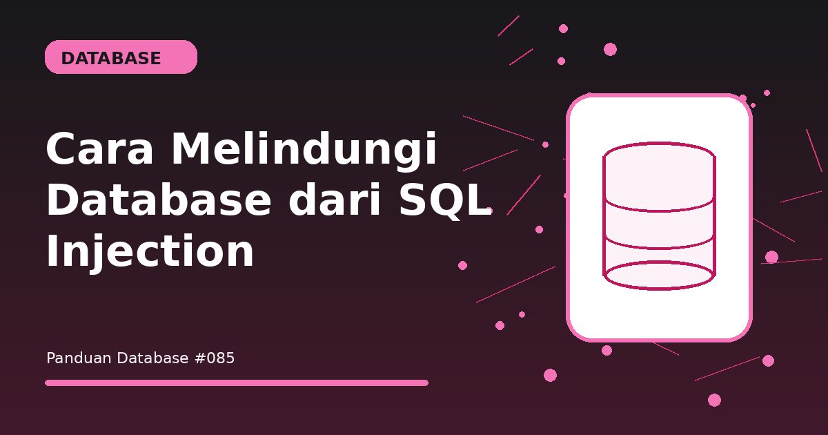 Cara Melindungi Database dari SQL Injection