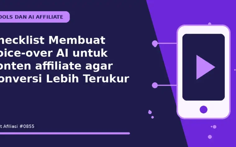 Checklist Membuat voice-over AI untuk konten affiliate agar Konversi Lebih Terukur