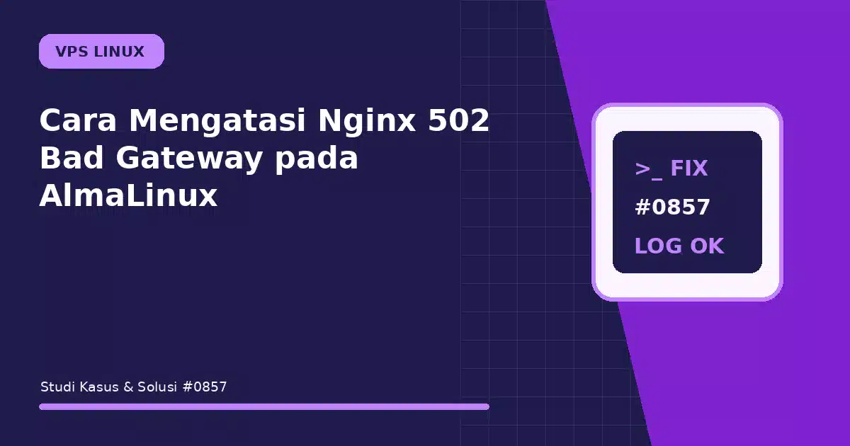 cara mengatasi nginx 502 bad gateway pada almalinux
