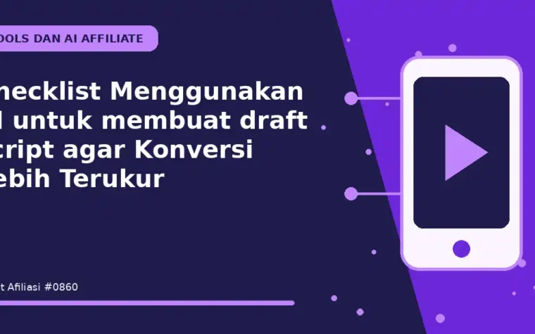 Checklist Menggunakan AI untuk membuat draft script agar Konversi Lebih Terukur