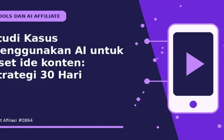 Studi Kasus Menggunakan AI untuk riset ide konten: Strategi 30 Hari