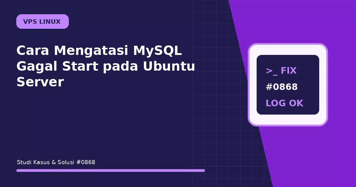 Cara Mengatasi MySQL Gagal Start pada Ubuntu Server