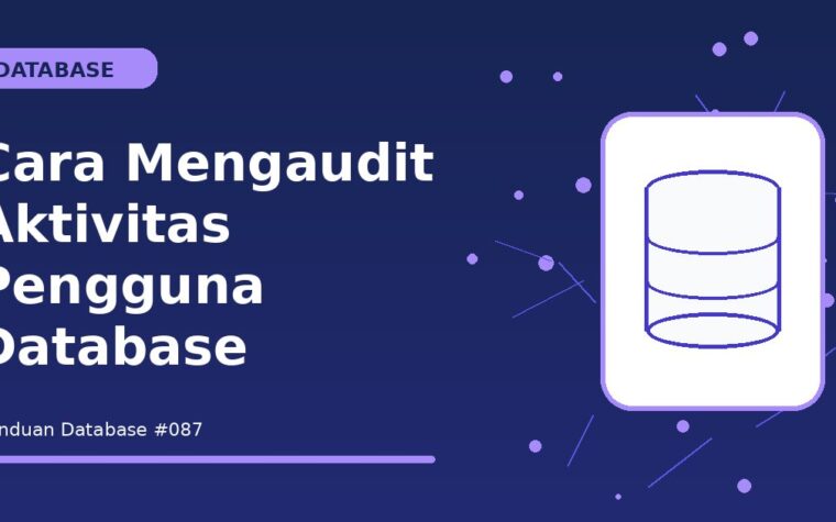 Cara Mengaudit Aktivitas Pengguna Database