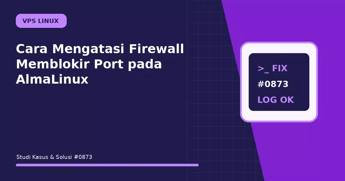 Cara Mengatasi Firewall Memblokir Port pada AlmaLinux