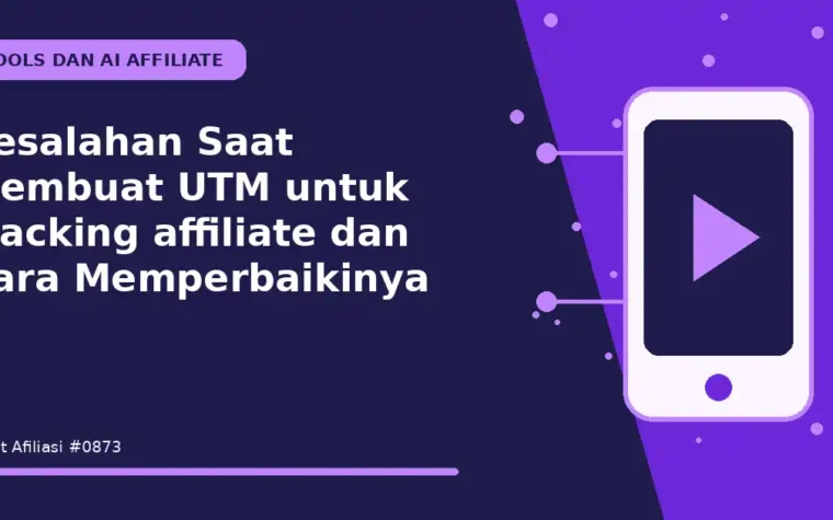 Kesalahan Saat Membuat UTM untuk tracking affiliate dan Cara Memperbaikinya
