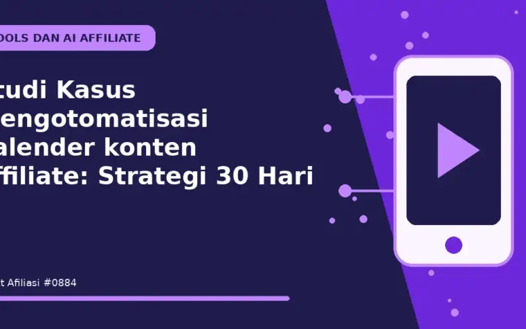 Studi Kasus Mengotomatisasi kalender konten affiliate: Strategi 30 Hari