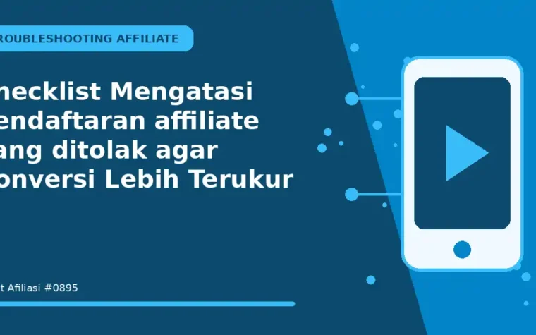 Checklist Mengatasi pendaftaran affiliate yang ditolak agar Konversi Lebih Terukur