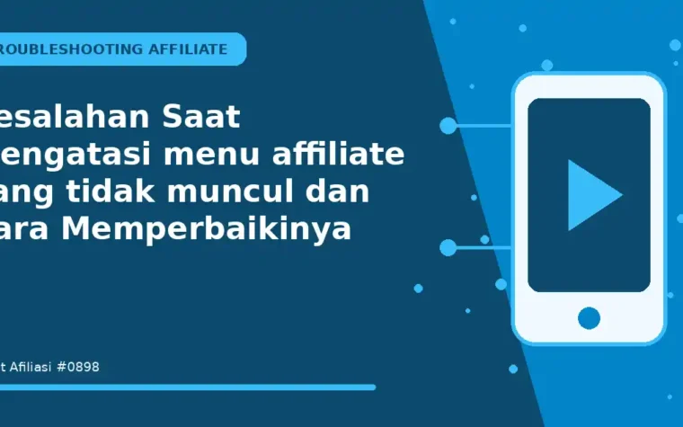 Kesalahan Saat Mengatasi menu affiliate yang tidak muncul dan Cara Memperbaikinya
