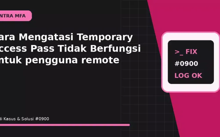 Cara Mengatasi Temporary Access Pass Tidak Berfungsi untuk pengguna remote