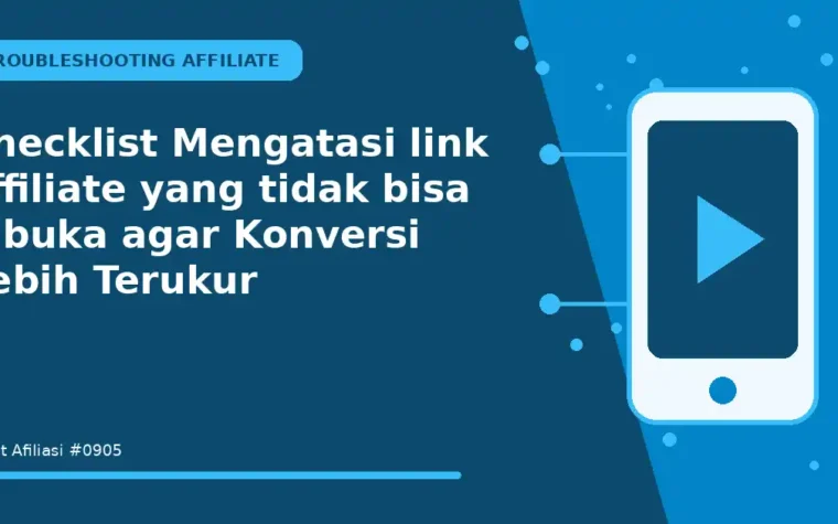 Checklist Mengatasi link affiliate yang tidak bisa dibuka agar Konversi Lebih Terukur