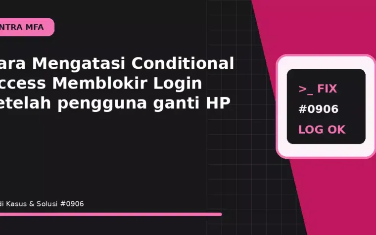 Cara Mengatasi Conditional Access Memblokir Login setelah pengguna ganti HP