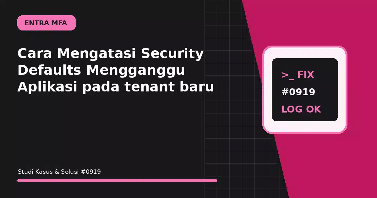 cara mengatasi security defaults mengganggu aplikasi pada tenant baru