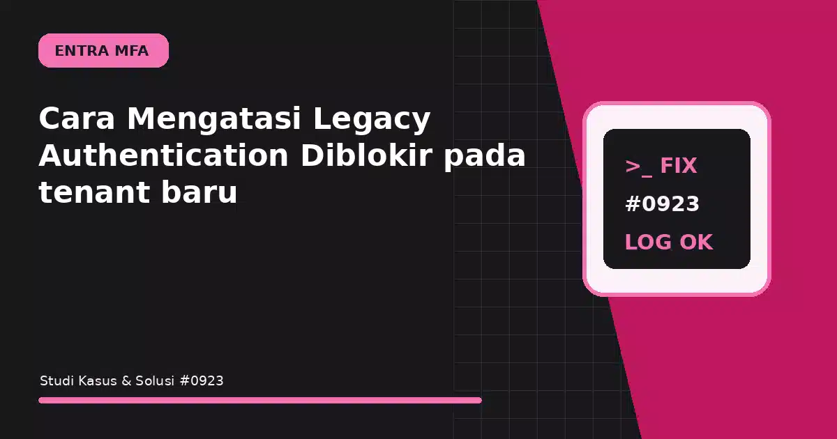 cara mengatasi legacy authentication diblokir pada tenant baru