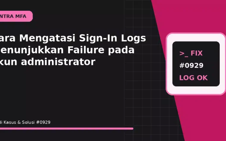 Cara Mengatasi Sign-In Logs Menunjukkan Failure pada akun administrator