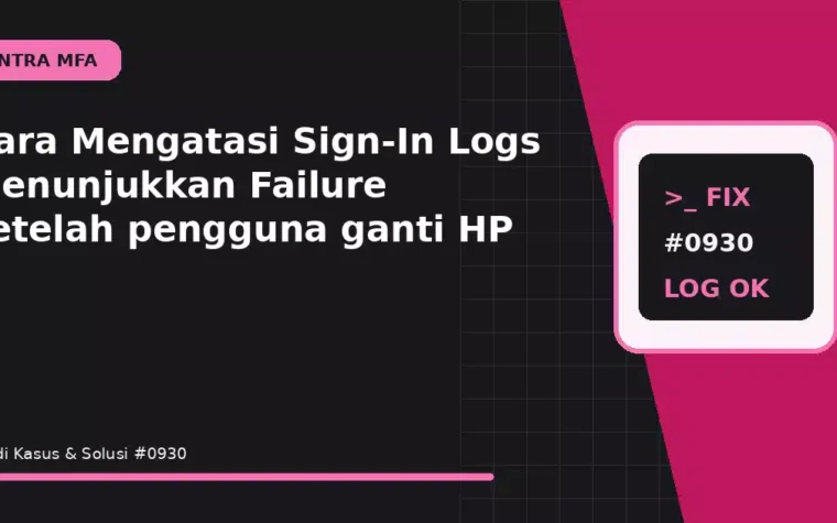 Cara Mengatasi Sign-In Logs Menunjukkan Failure setelah pengguna ganti HP