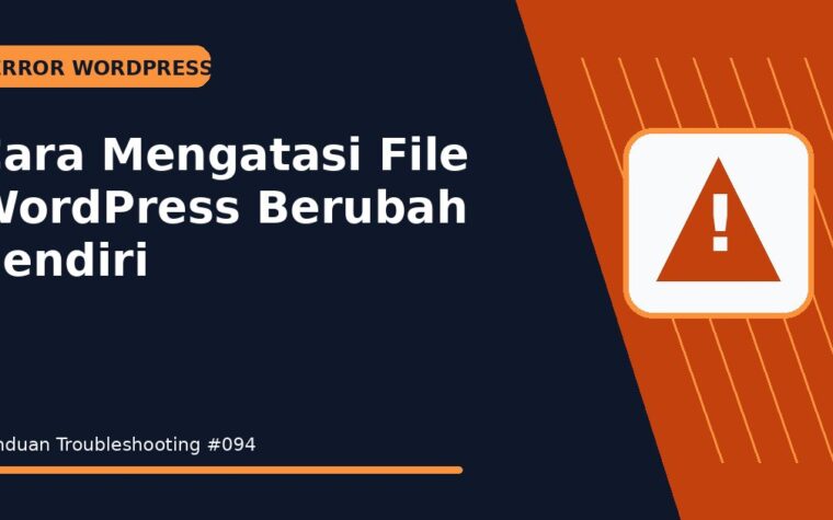 Cara Mengatasi File WordPress Berubah Sendiri
