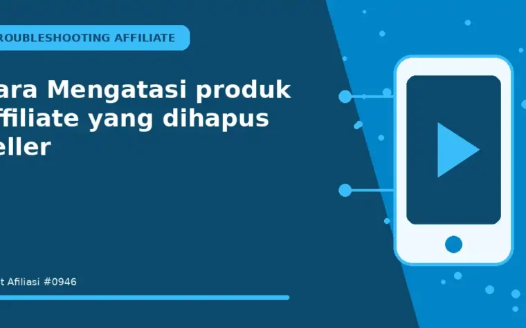 Cara Mengatasi produk affiliate yang dihapus seller