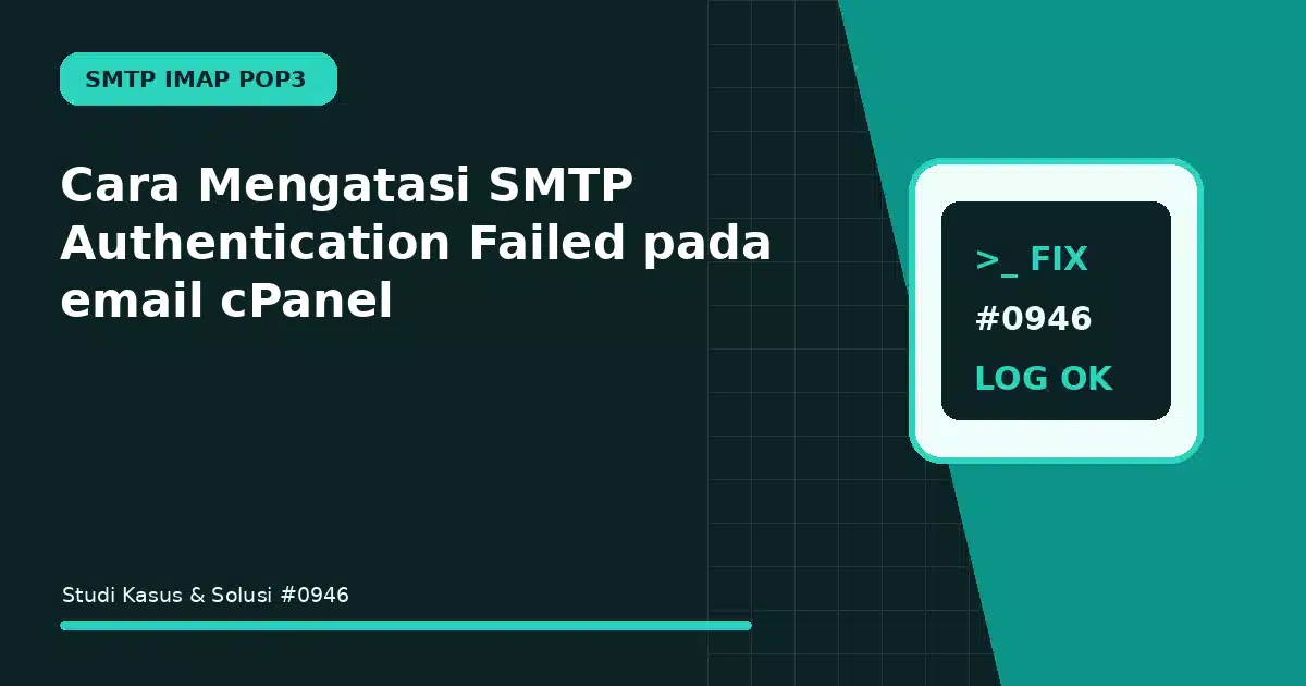 Cara Mengatasi SMTP Authentication Failed pada email cPanel