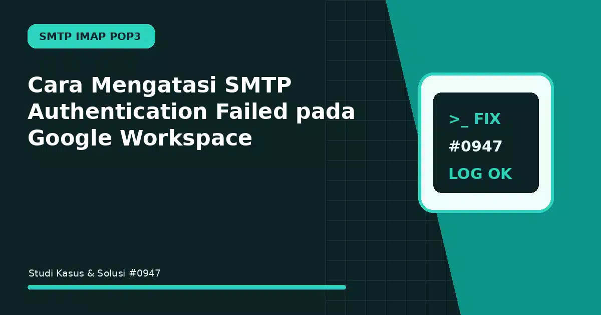 cara mengatasi smtp authentication failed pada google workspace