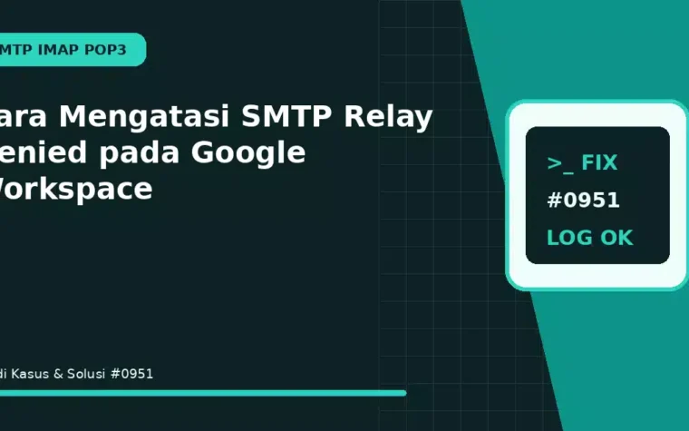 Cara Mengatasi SMTP Relay Denied pada Google Workspace