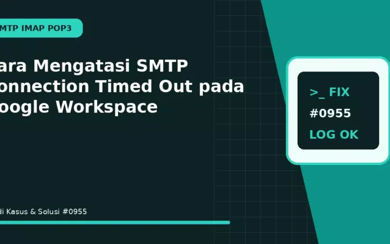 Cara Mengatasi SMTP Connection Timed Out pada Google Workspace