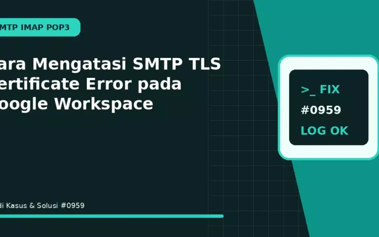Cara Mengatasi SMTP TLS Certificate Error pada Google Workspace
