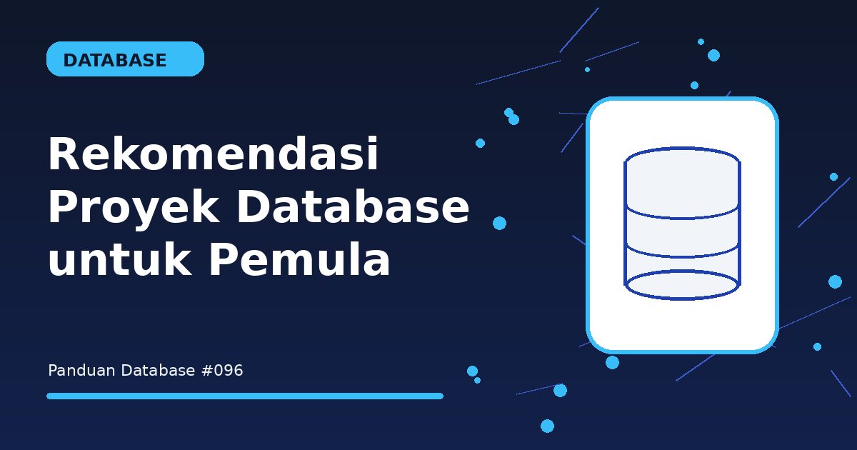 Rekomendasi Proyek Database untuk Pemula