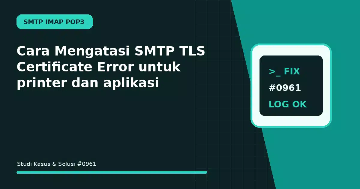 cara mengatasi smtp tls certificate error untuk printer dan aplikasi