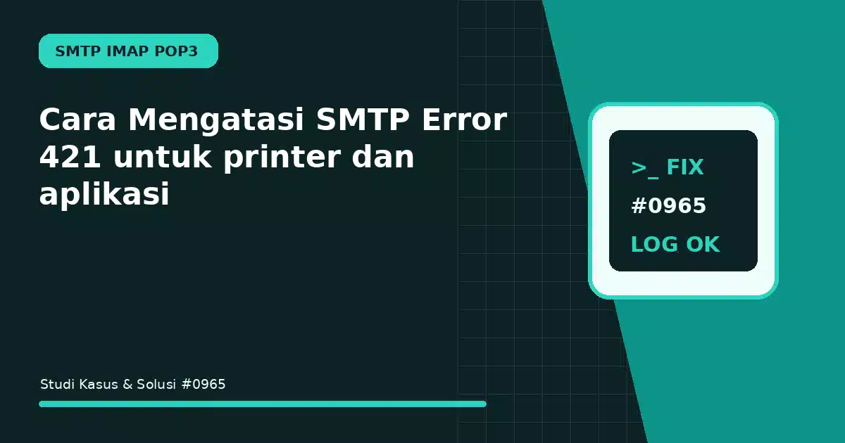 cara mengatasi smtp error 421 untuk printer dan aplikasi