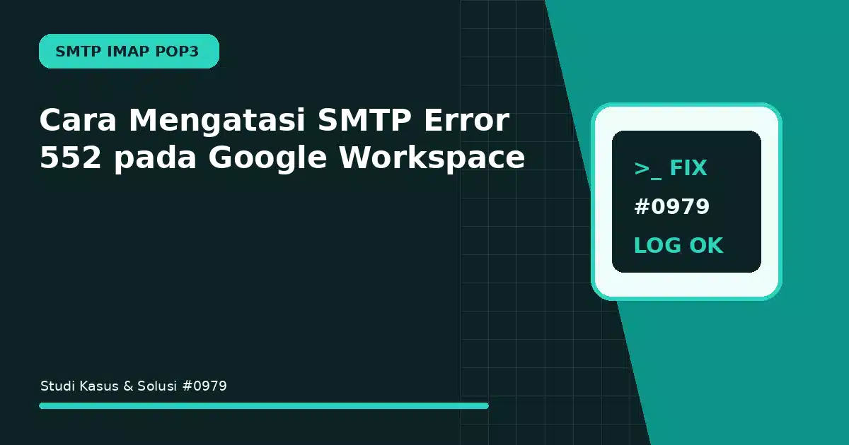 Cara Mengatasi SMTP Error 552 pada Google Workspace