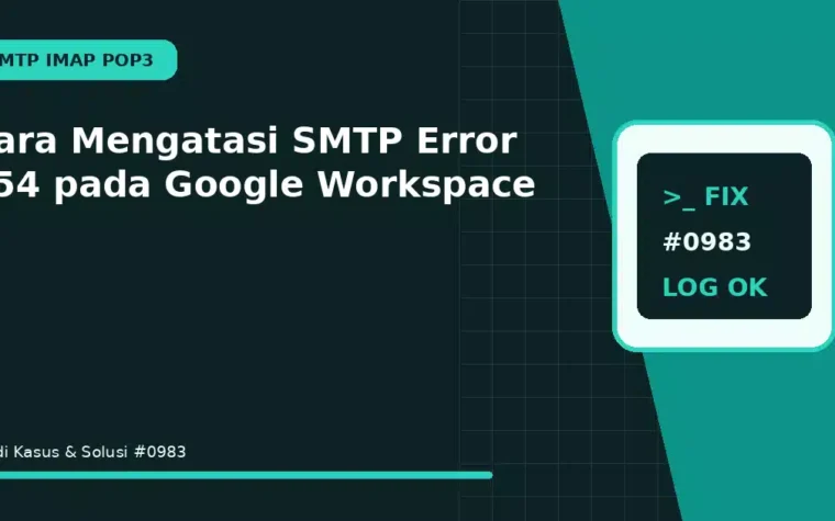 Cara Mengatasi SMTP Error 554 pada Google Workspace