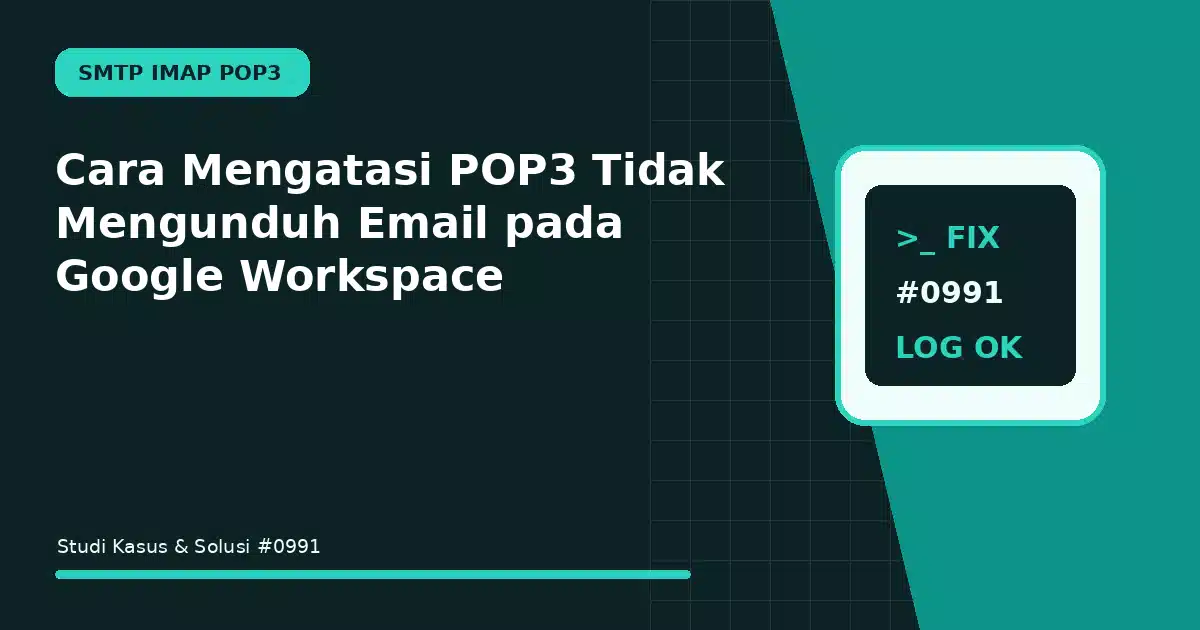 Cara Mengatasi POP3 Tidak Mengunduh Email pada Google Workspace