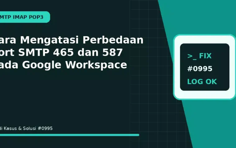 Cara Mengatasi Perbedaan Port SMTP 465 dan 587 pada Google Workspace