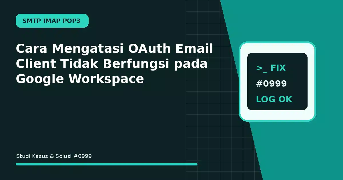 Cara Mengatasi OAuth Email Client Tidak Berfungsi pada Google Workspace