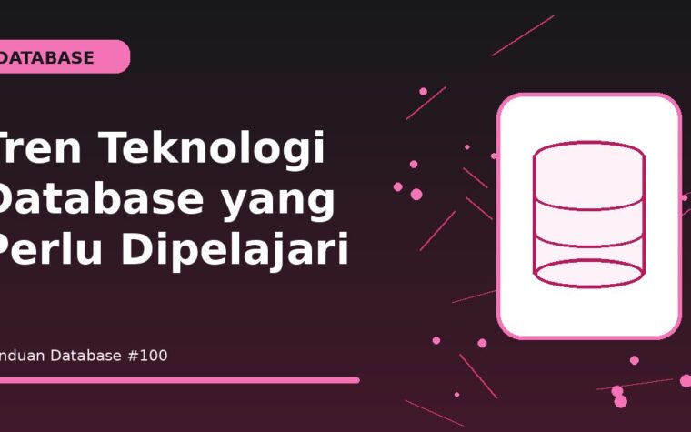 Tren Teknologi Database yang Perlu Dipelajari