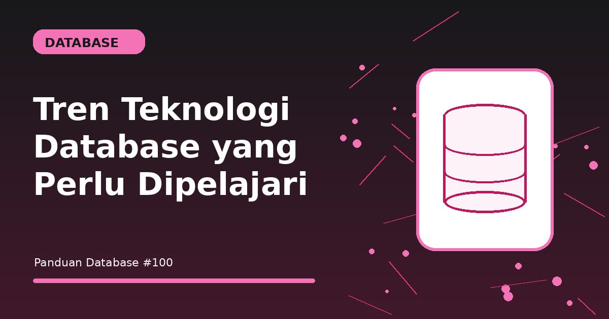 Tren Teknologi Database yang Perlu Dipelajari